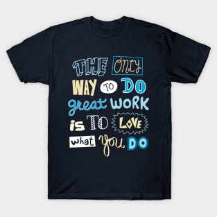 Love What You Do T-Shirt